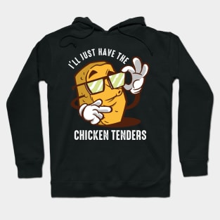 I'll Just Have The Chicken Tenders Hoodie